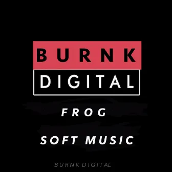 Soft Music by Frog