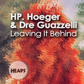 Leaving It Behind (feat. Dre Guazzelli) by HP. Hoeger