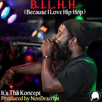 B. I. L. H. H. (Because I Love Hip-Hop) by It's tha Koncept