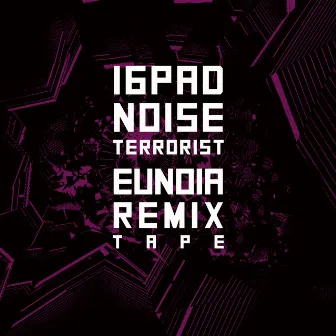 Eunoia Remixtape by 16Pad Noise Terrorist