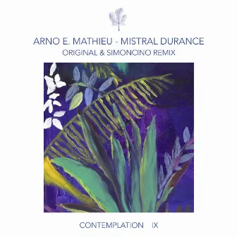 Contemplation IX - Mistral Durance (incl. Simoncino Remixes) by Arno E. Mathieu