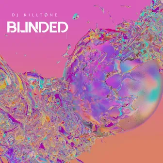 Blinded by DJ KillTøne