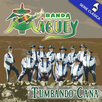 Tumbando Caña (Serie Clásica) by Banda Maguey