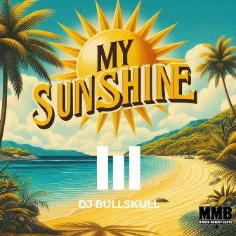 My Sunshine by DJ Bullskull