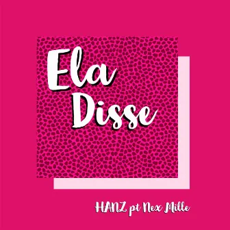 Ela Disse by Hanz