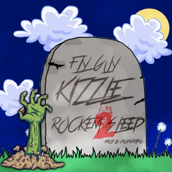 Rock Em 2 Sleep by Fly Guy Kizzle