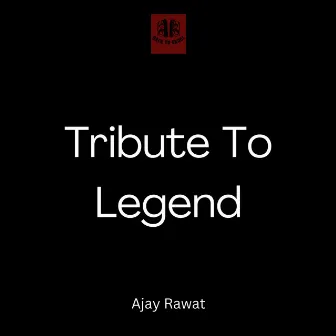 Tribute to Legend by Ajay Rawat