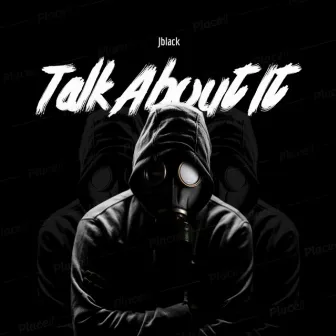 Talk About It by JBlack