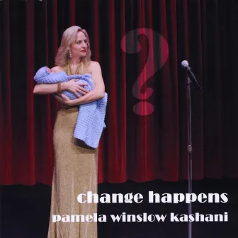 Change Happens by Pamela Winslow Kashani