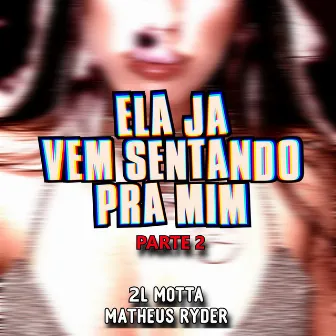 Ela Ja Vem Sentando pra Mim, Pt. 2 by Matheus Ryder