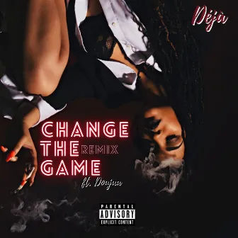 Change The Game (Remix) by Déjà