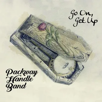 Go on Get Up by The Packway Handle Band