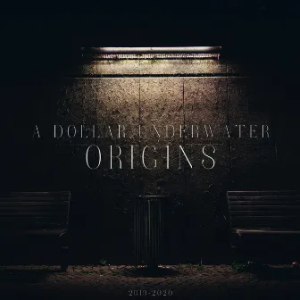 Origins: 2019-2020 by A Dollar Underwater