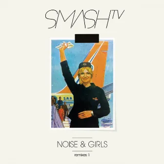 Noise & Girls (Remixes, Pt. 1) by Smash TV