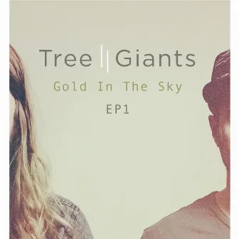 Gold In The Sky - EP by Tree Giants