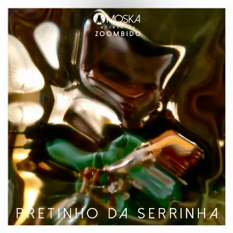 Moska Apresenta Zoombido: Pretinho da Serrinha by Pretinho da Serrinha