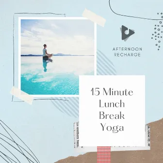 15 Minute Lunch Break Yoga by Afternoon Recharge