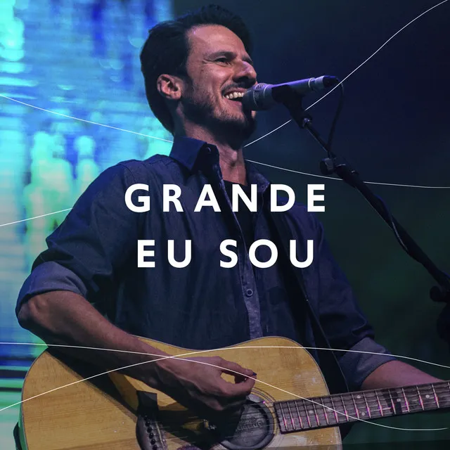 Grande Eu Sou (Ao Vivo)