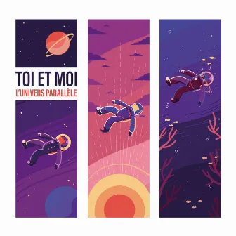 L'univers Parallèle by Toi et moi