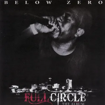 Full Circle The Album by Below Zero