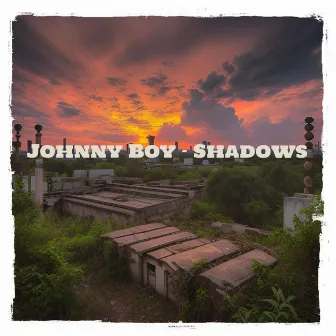 Shadows by Johnny Boy