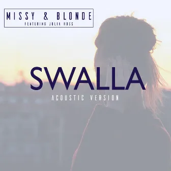 Swalla (Acoustic Version) by Missy & Blonde