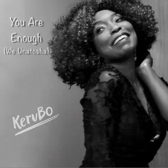 You Are Enough (We Unatosha) by Kerubo