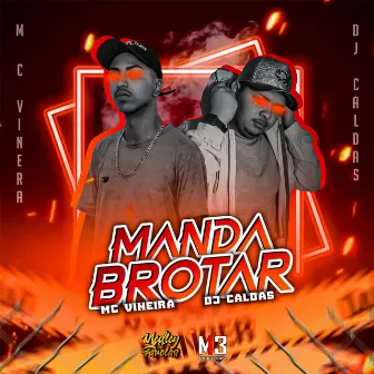 Manda Brotar by MC Vineira