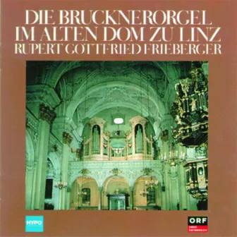 Die Brucknerorgel im alten Dom zu Linz by Rupert Gottfried Frieberger