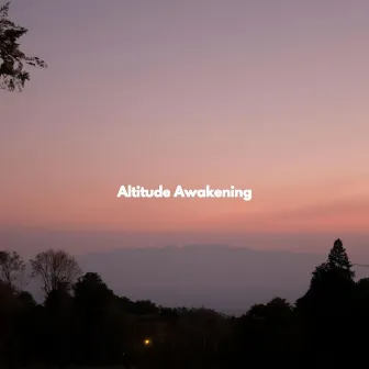 Altitude Awakening by Unknown Artist