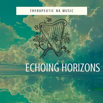 Echoing Horizons by Therapeutic NA Music