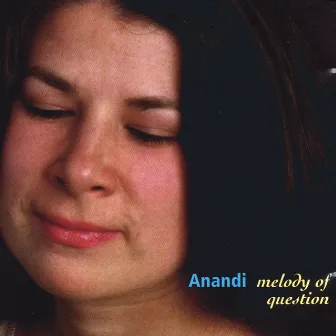 Melody of Question by Anandi