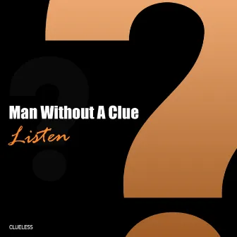 Listen by Man Without A Clue