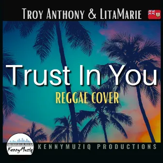 Trust In You (KennyMuziq Remix) by Troy Anthony