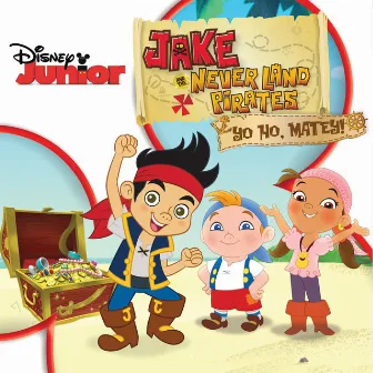 Jake and the Never Land Pirates: Yo Ho, Matey! by The Never Land Pirate Band