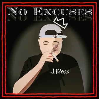 No Excuses by J. Bless