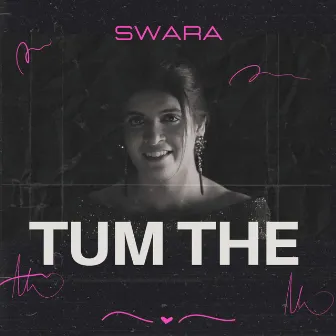 Tum The by Swara