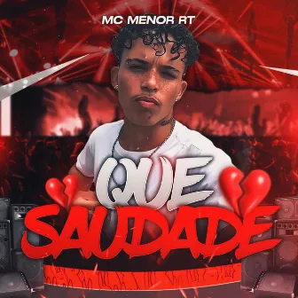 Que Saudade by Mc Menor RT