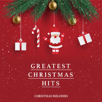 Greatest Christmas Hits by Christmas Melodies