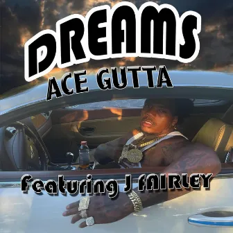 Dreams by Ace Gutta