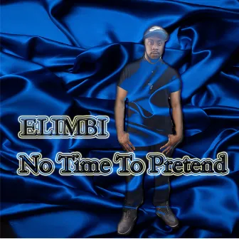 No Time To Pretend by Elimbi