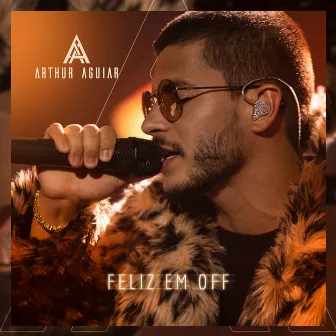 Feliz em Off (Ao Vivo) by Arthur Aguiar