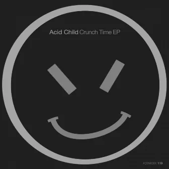 Crunch Time EP by Acid Child