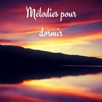 Mélodies pour dormir - Chansons pour mieux dormir, atténuer l’inquiétude et favoriser une routine de sommeil apaisante by Sommeil et Détente