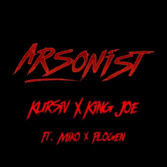 Arsonist 2018 by King Joe