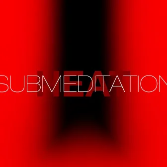 Heat by Submeditation