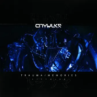 TRAUMA / MEMORIES by CITYWLKR