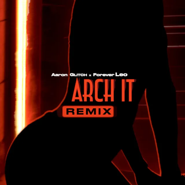 Arch It Forever Leo Remix)