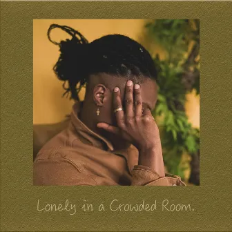 Lonely in a Crowded Room by Sherika Sherard