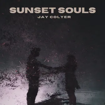 Sunset Souls by Jay Colyer